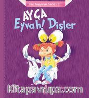 Ayça: Eyvah ! Dişler / Ben Büyüyorum Serisi 2