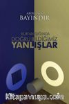 Kur'an Işığında Doğru Bildiğimiz Yanlışlar (Ciltsiz)