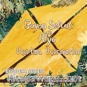 Bayan Şeftali ve Alya Uçurtma Uçuruyorlar