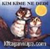 Kim Kime Ne Dedi