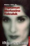Nilüfer Göle ile Toplumun Merkezine Yolculuk