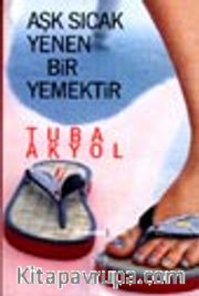 Aşk Sıcak Yenen Bir Yemektir