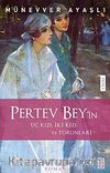Pertev Bey'in Üç Kızı, İki Kızı ve Torunları