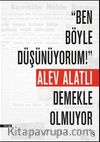 Ben Böyle Düşünüyorum! Demekle Olmuyor