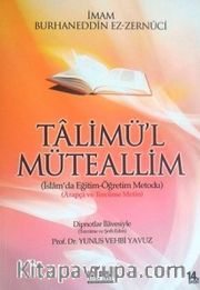 Ta'lim'ül Müteallim <br /> İslamda Eğitim Öğretim Metodu Metin, Tercüme, Şerh