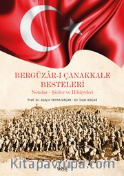 Bergüzar-ı Çanakkale Besteleri  <br /> Notalar-Şiirler ve Hikayeleri