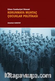 Erken Cumhuriyet Dönemi Korunmaya Muhtaç Çocuklar Politikası