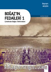 Boğaz’ın Fedaileri 1 <br /> Çanakkale Boğaz Muharebeleri’nde Türk Topçusu