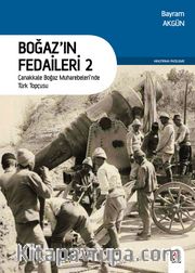 Boğaz’ın Fedaileri 2 <br /> Çanakkale Boğazı Tahkimatları