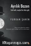 Ayrılık Bazen & Faili Belli, Meçhul Bir Ölüm Gibi