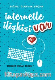 İnternetle İlişkisi Var <br /> Bağımlı Olmadan Bağlan