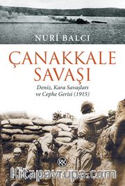 Çanakkale Savaşı <br /> Deniz, Kara Savaşları ve Cephe Gerisi (1915)