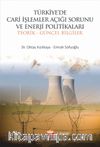 Türkiye'de Cari İşlemler Açığı Sorunu ve Enerji Politikaları & Teorik ve Güncel Bilgiler