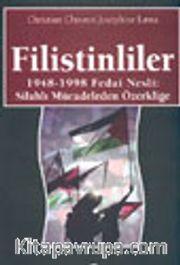 Filistinliler 1948-1998 Fedai Nesli: Silahlı Mücadeleden Özerkliğe