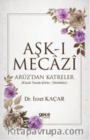 Aşk-ı Mecazi <br /> Aruz'dan Katreler