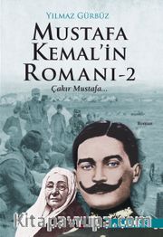 Mustafa Kemal’in Romanı 2 <br /> Çakır Mustafa