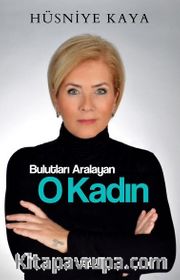 Bulutları Aralayan O Kadın