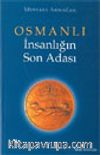 Osmanlı İnsanlığın Son Adası (1. Kitap)