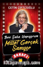 Ben Şaka Yapıyorum Millet Gerçek Sanıyor 