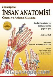 Fonksiyonel İnsan Anatomisi Önemi ve Anlama Kılavuzu Kaslar, Kemikler ve İlgili Anatomik Yapılar için