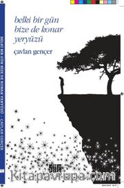 Belki Bir Gün Bize de Konar Yeryüzü