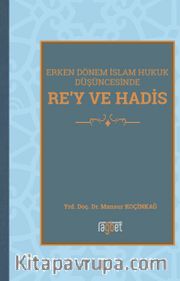 Rey ve Hadis Erken Dönem İslam Hukuk Düşüncesinde