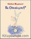 Ne Olmalıyım