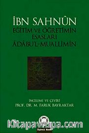 Eğitim ve Öğretimin Esasları <br /> Adabu'l-Muallimin