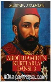 Abdülhamid’in Kurtlarla Dansı 3 (Ciltli)