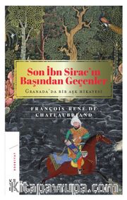 Son İbn Sirac’ın Başından Geçenler (Ciltli) <br /> Granada’da Bir Aşk Hikayesi