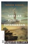 Tanklar Kabe’ye Dayanmadan (Ciltli)
