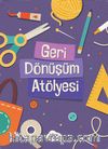 Geri Dönüşüm Atölyesi