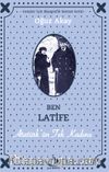 Ben Latife Atatürk’ün Tek Kadını