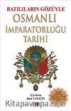 Batılıların Gözüyle Osmanlı İmparatorluğu Tarihi (Tam Metin)