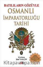 Batılıların Gözüyle Osmanlı İmparatorluğu Tarihi (Tam Metin)