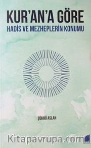 Kur'an'a Göre Hadis ve Mezheplerin Konumu