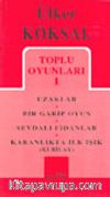 Toplu Oyunları 1 / Uzaklar / Bir Garip Oyun / Sevdalı Fidanlar / Karanlıkta İlk Işık (Kubilay)