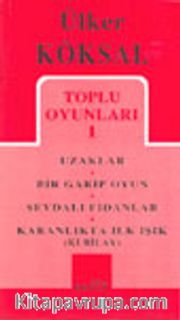 Toplu Oyunları 1 / Uzaklar / Bir Garip Oyun / Sevdalı Fidanlar / Karanlıkta İlk Işık (Kubilay)