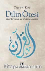 Dilin Ötesi <br /> Kur’an’ın Dil ve Üslubu Üzerine