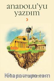 Anadolu'yu Yazdım