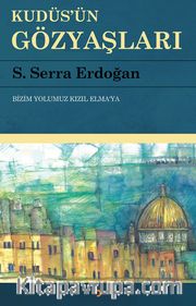 Kudüs’ün Gözyaşları <br /> Bizim Yolumuz Kızıl Elma’ya