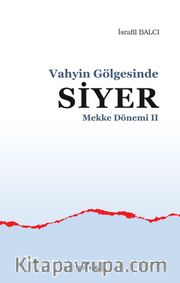 Vahyin Gölgesinde Siyer Mekke Yılları II