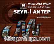 Halit Ziya Biçer Objektif ve Arşivinden  Seyr-i Antep