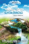 Gaziantep’te Suyun Öyküsü