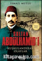 Sultan Abdülhamid'i Kuşkulandıran Olaylar