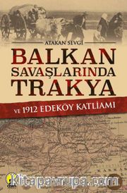Balkan Savaşlarında Trakya ve 1912 Edeköy Katliamı