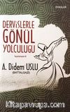Dervişlerle Gönül Yolculuğu / Seyahatname III