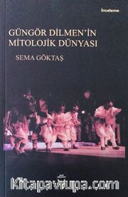 Güngör Dilmen’in Mitolojik Dünyası