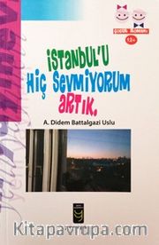 İstanbul’u  Hiç Sevmiyorum Artık