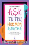 Aşk Tutku Hormon Aldatma